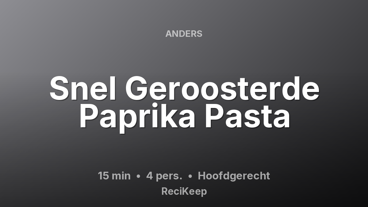 Receptkaart Snel Geroosterde Paprika Pasta – Hoofdgerecht
