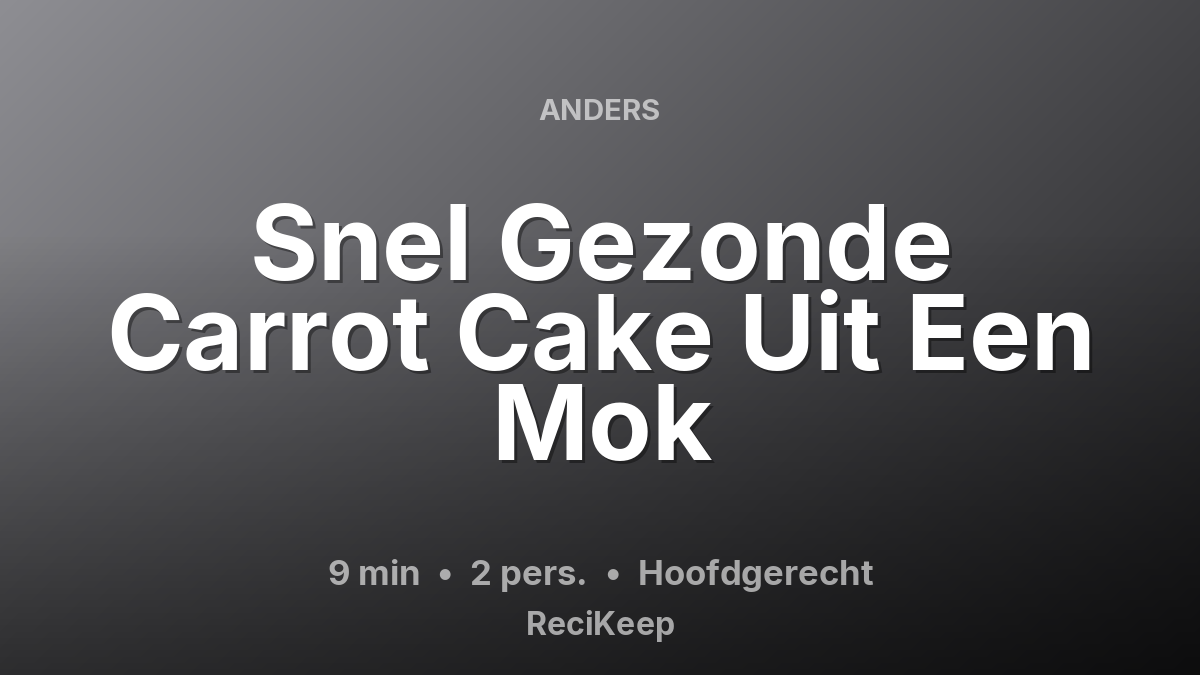 Receptkaart Snel Gezonde Carrot Cake Uit Een Mok – Hoofdgerecht