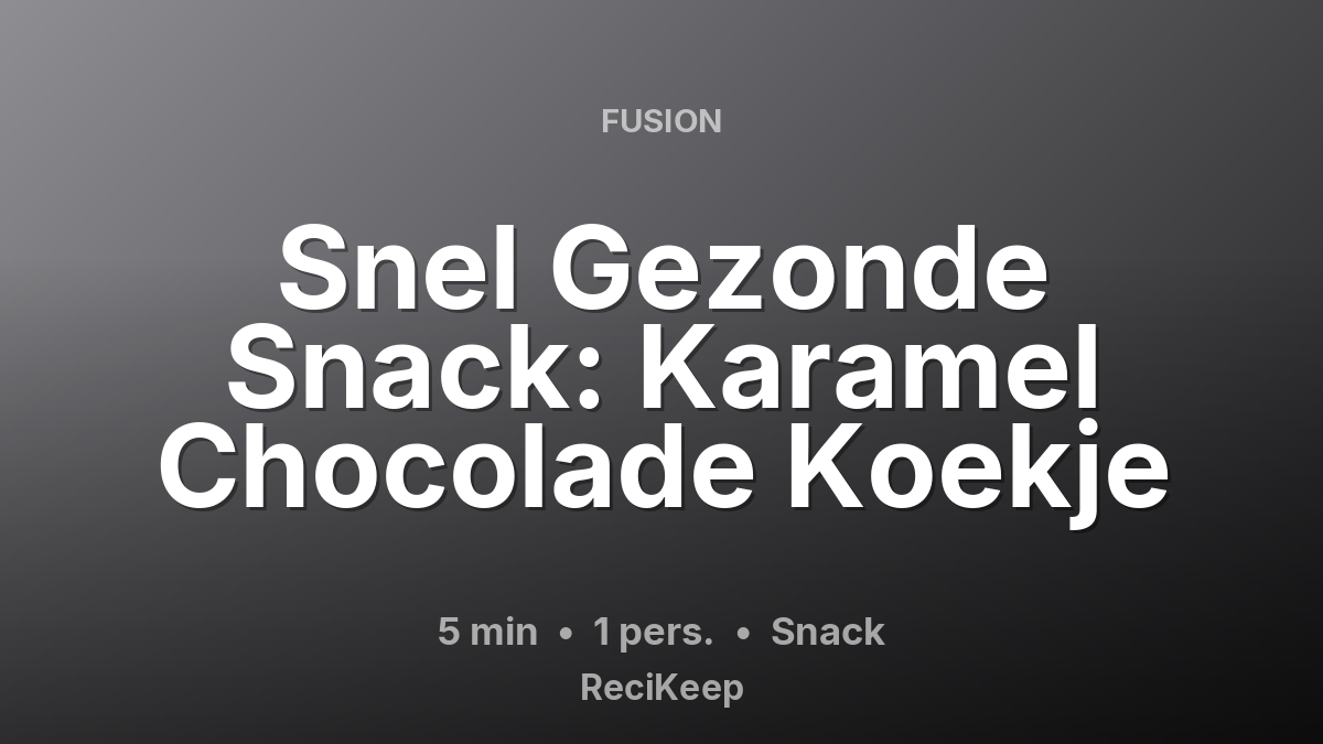 Receptkaart Snel Gezonde Snack: Karamel Chocolade Koekje – Snack