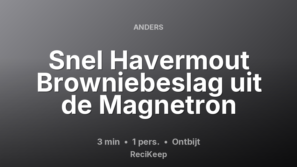 Receptkaart Snel Havermout Browniebeslag uit de Magnetron – Ontbijt