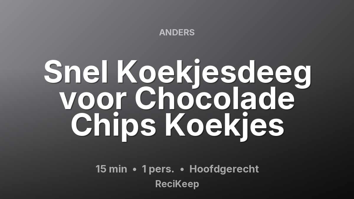 Receptkaart Snel Koekjesdeeg voor Chocolade Chips Koekjes – Hoofdgerecht