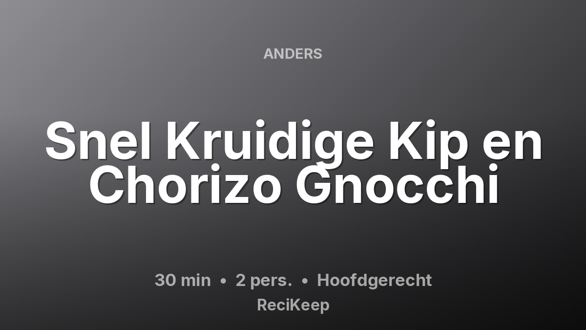Receptkaart Snel Kruidige Kip en Chorizo Gnocchi – Hoofdgerecht
