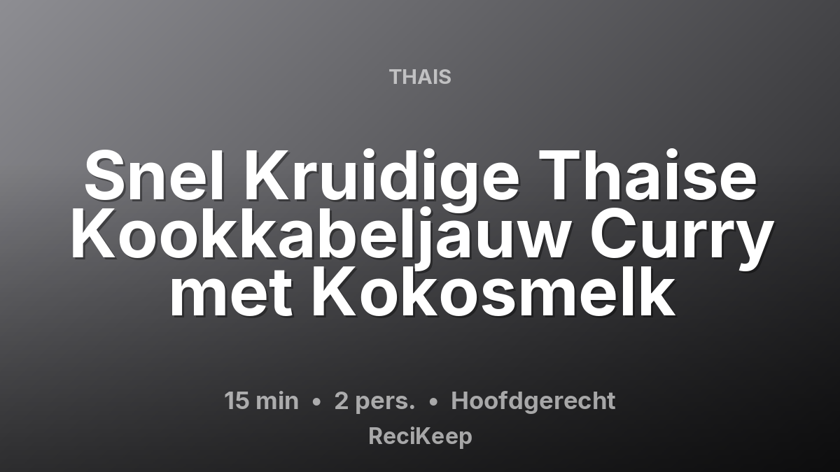 Receptkaart Snel Kruidige Thaise Kookkabeljauw Curry met Kokosmelk – Hoofdgerecht