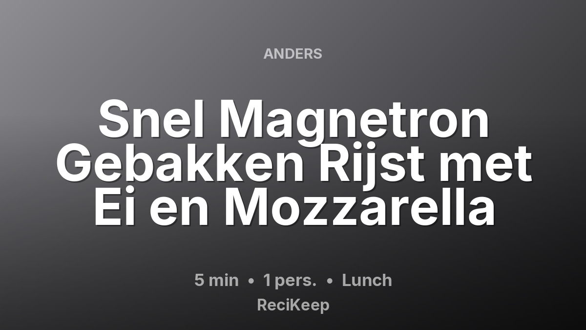 Receptkaart Snel Magnetron Gebakken Rijst met Ei en Mozzarella – Lunch