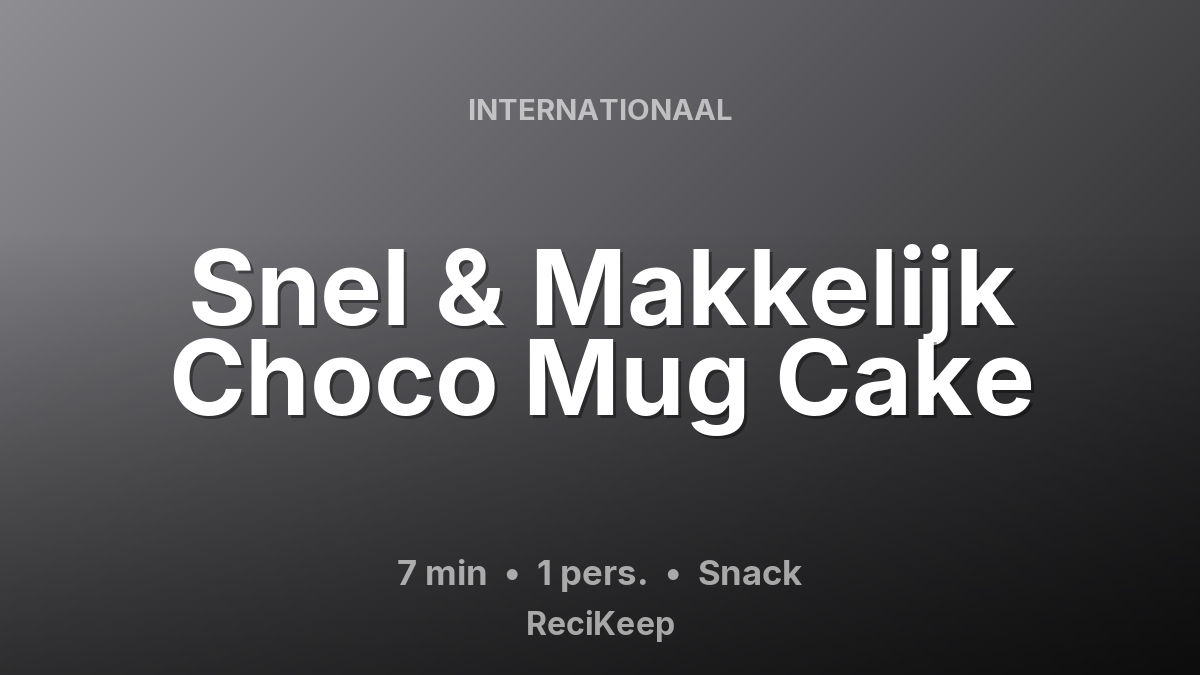 Receptkaart Snel & Makkelijk Choco Mug Cake – Snack