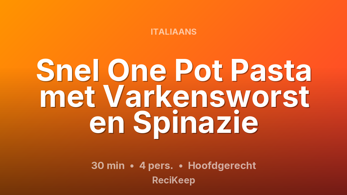 Receptkaart Snel One Pot Pasta met Varkensworst en Spinazie – Hoofdgerecht
