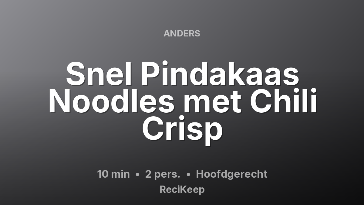 Receptkaart Snel Pindakaas Noodles met Chili Crisp – Hoofdgerecht
