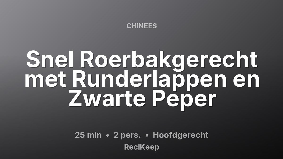 Receptkaart Snel Roerbakgerecht met Runderlappen en Zwarte Peper – Hoofdgerecht
