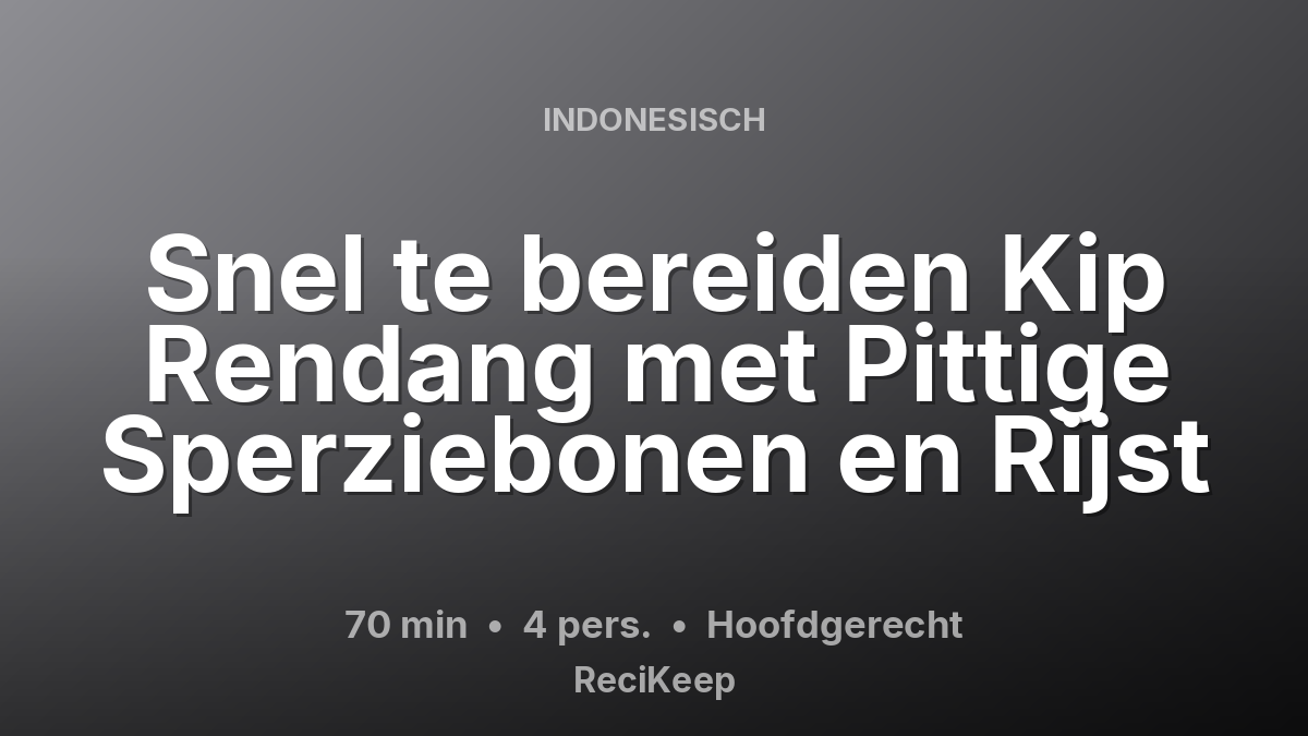 Receptkaart Snel te bereiden Kip Rendang met Pittige Sperziebonen en Rijst – Hoofdgerecht