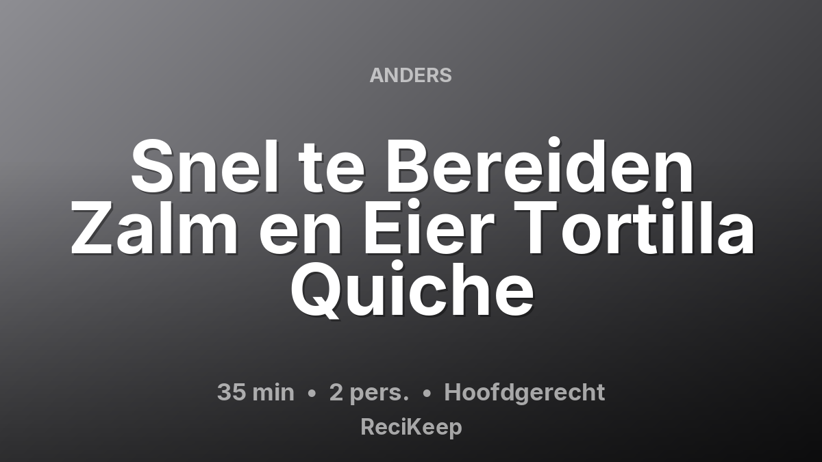 Receptkaart Snel te Bereiden Zalm en Eier Tortilla Quiche – Hoofdgerecht