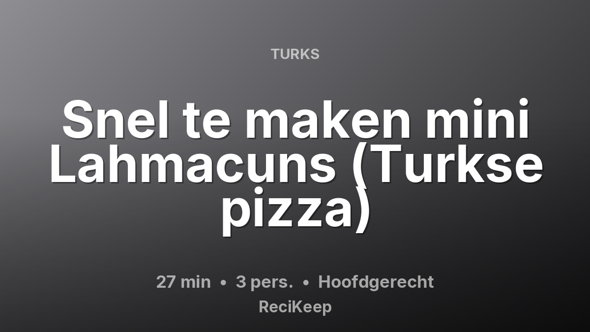 Receptkaart Snel te maken mini Lahmacuns (Turkse pizza) – Hoofdgerecht