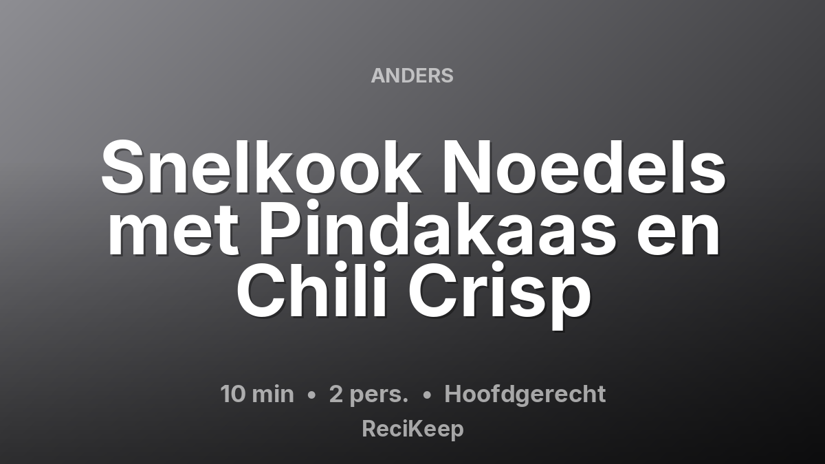 Receptkaart Snelkook Noedels met Pindakaas en Chili Crisp – Hoofdgerecht