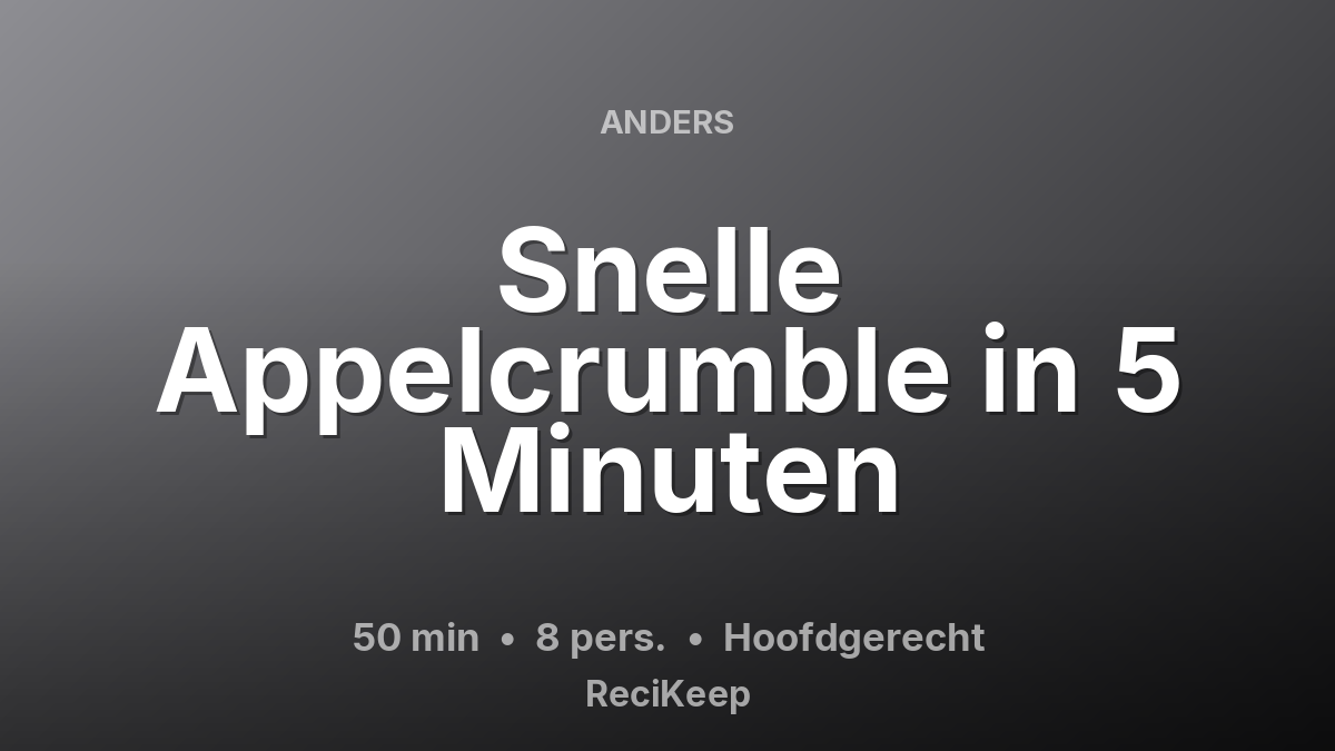 Receptkaart Snelle Appelcrumble in 5 Minuten – Hoofdgerecht