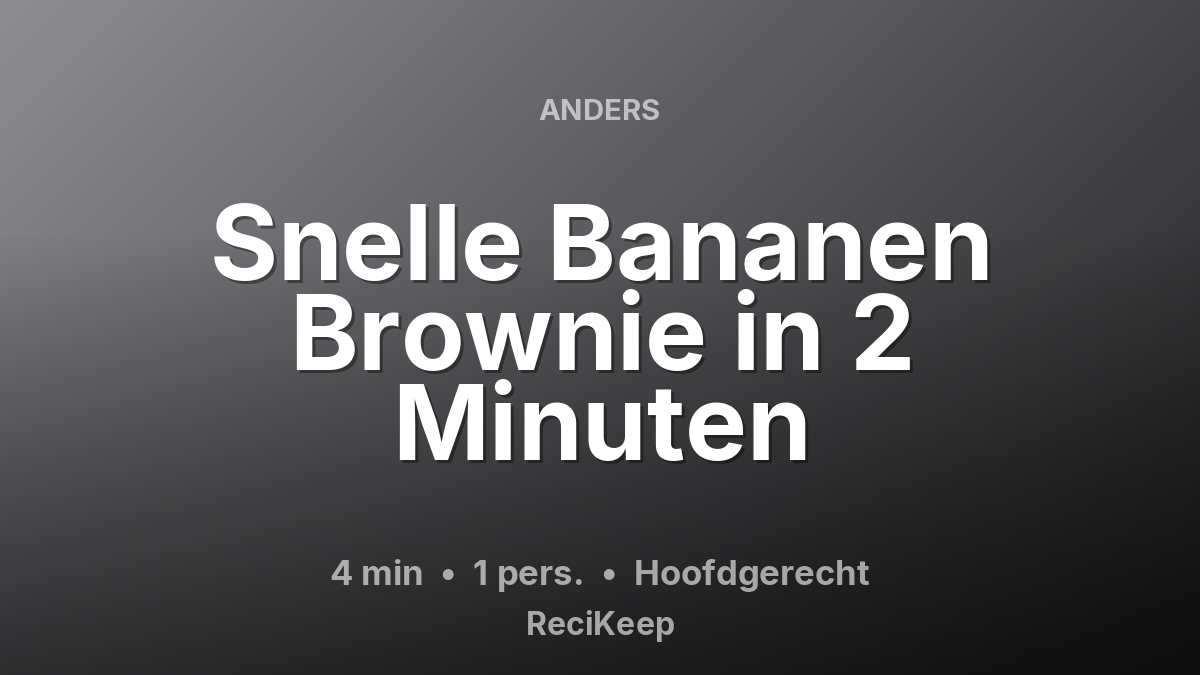 Receptkaart Snelle Bananen Brownie in 2 Minuten – Hoofdgerecht