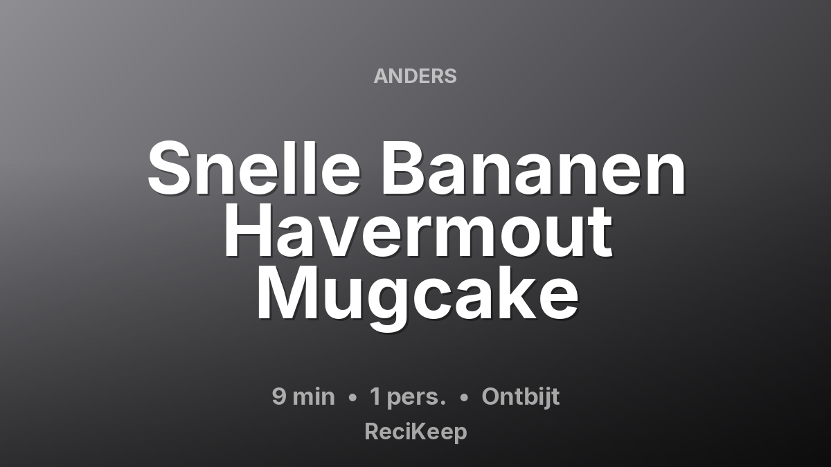 Receptkaart Snelle Bananen Havermout Mugcake – Ontbijt