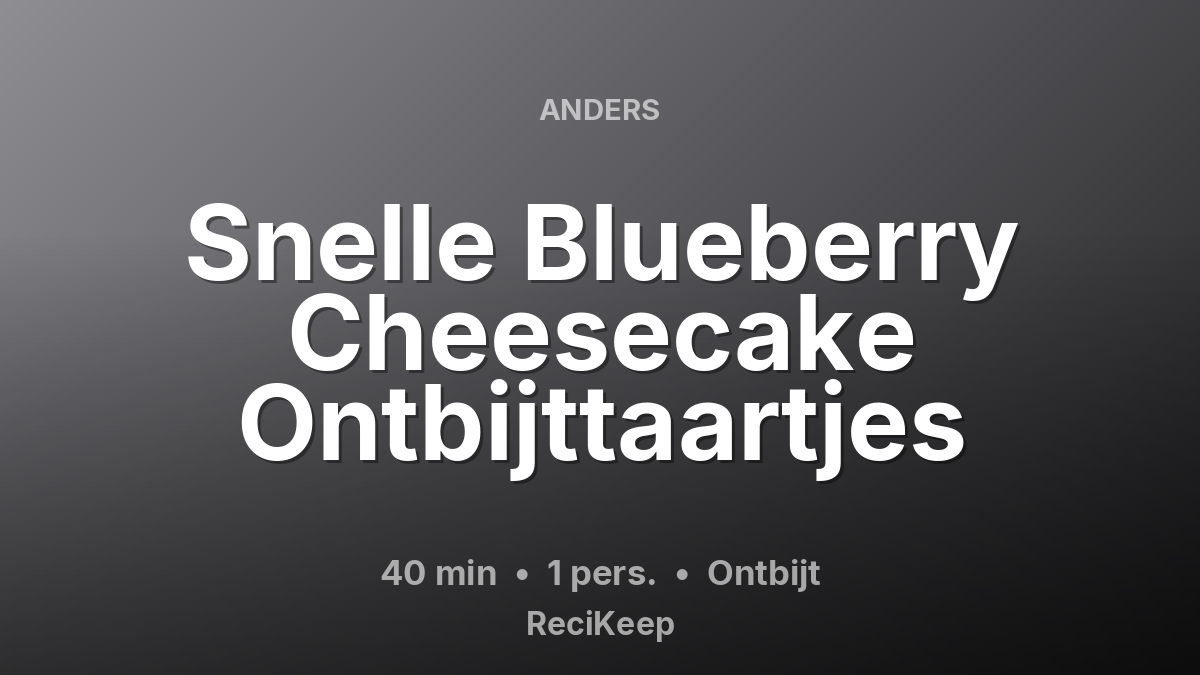 Receptkaart Snelle Blueberry Cheesecake Ontbijttaartjes – Ontbijt