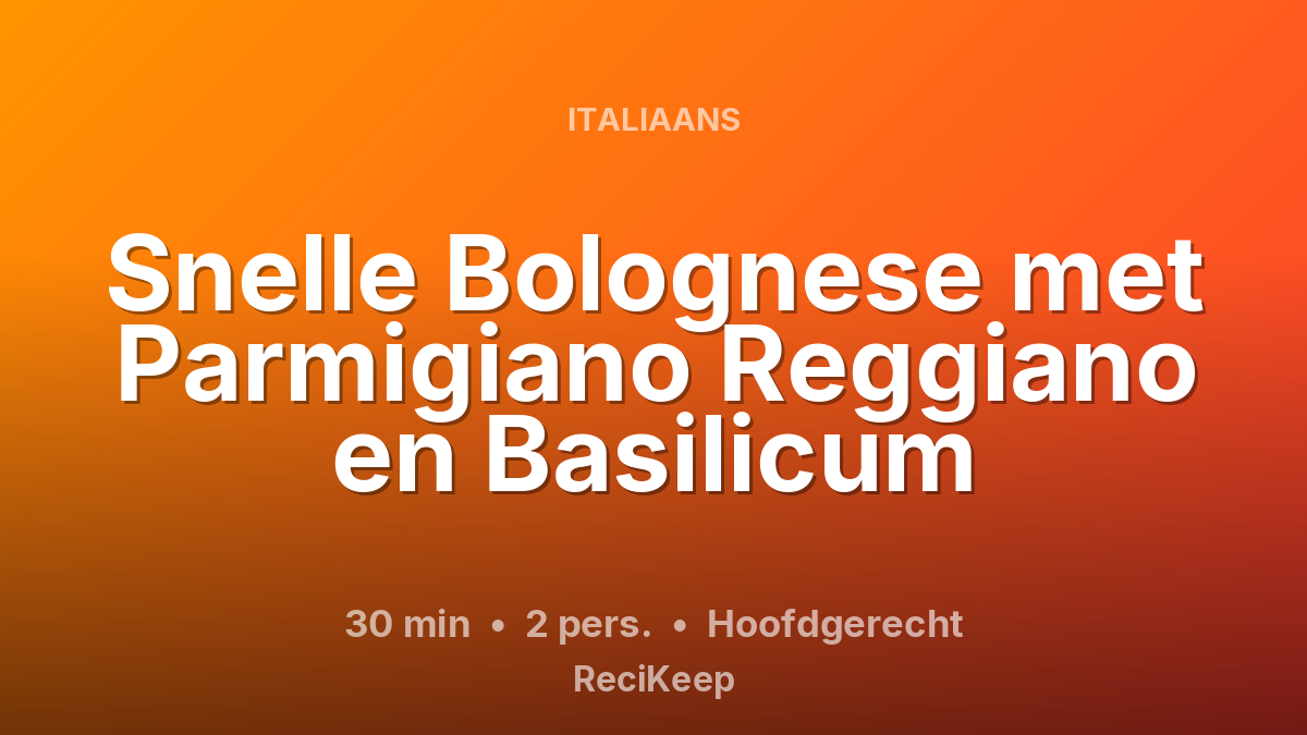 Receptkaart Snelle Bolognese met Parmigiano Reggiano en Basilicum – Hoofdgerecht