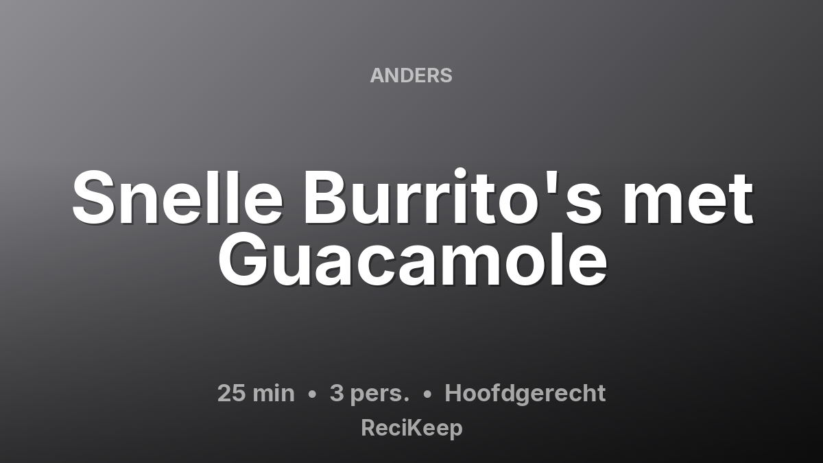 Receptkaart Snelle Burrito's met Guacamole – Hoofdgerecht