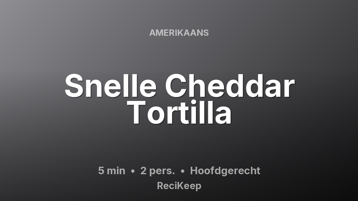 Receptkaart Snelle Cheddar Tortilla – Hoofdgerecht