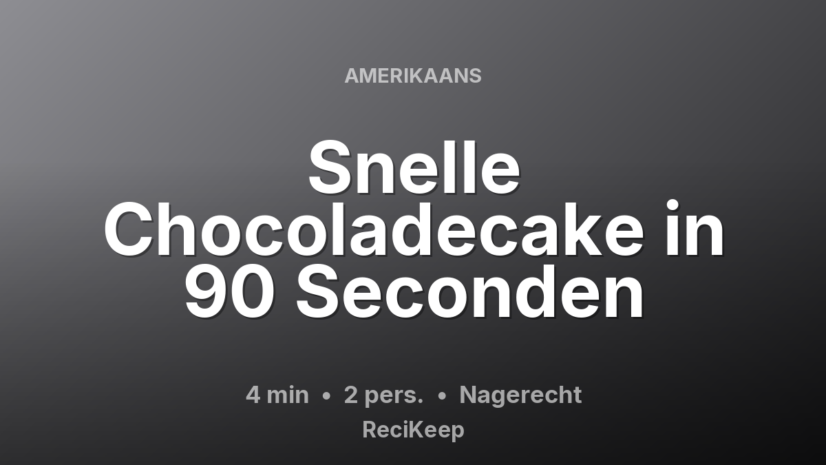 Receptkaart Snelle Chocoladecake in 90 Seconden – Nagerecht
