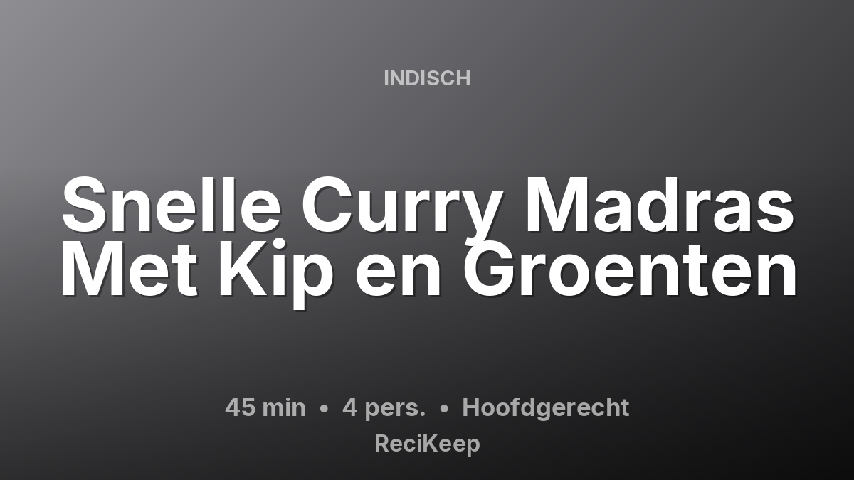 Receptkaart Snelle Curry Madras Met Kip en Groenten – Hoofdgerecht