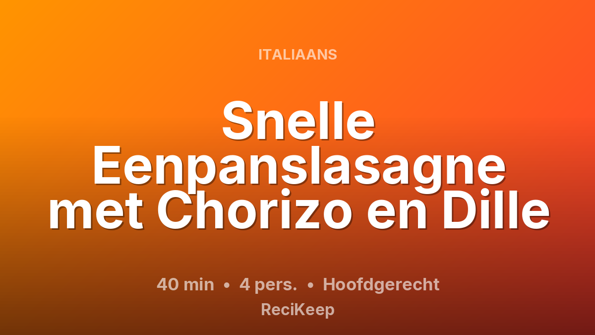 Receptkaart Snelle Eenpanslasagne met Chorizo en Dille – Hoofdgerecht