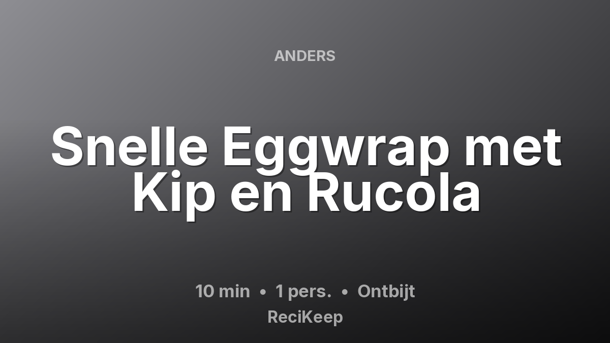Receptkaart Snelle Eggwrap met Kip en Rucola – Ontbijt