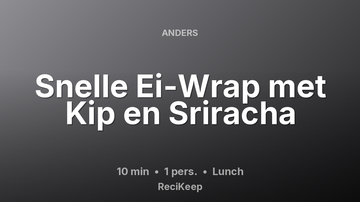 Receptkaart Snelle Ei-Wrap met Kip en Sriracha – Lunch