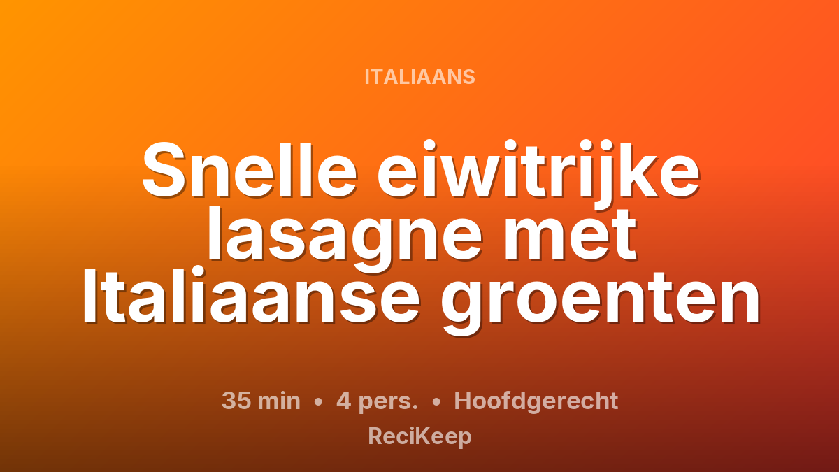Receptkaart Snelle eiwitrijke lasagne met Italiaanse groenten – Hoofdgerecht