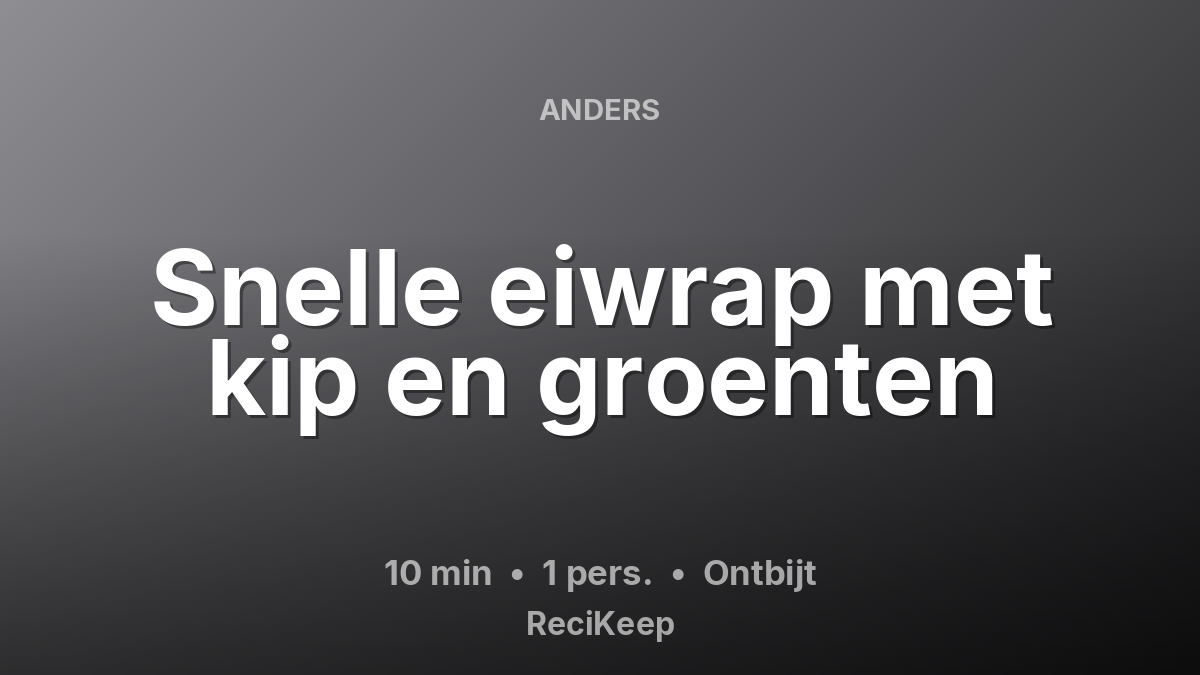 Receptkaart Snelle eiwrap met kip en groenten – Ontbijt