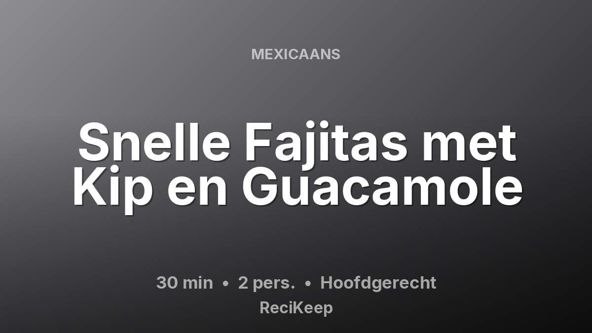 Receptkaart Snelle Fajitas met Kip en Guacamole – Hoofdgerecht