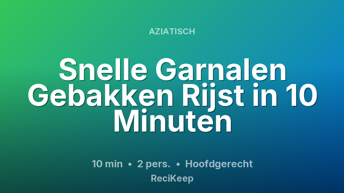 Receptkaart Snelle Garnalen Gebakken Rijst in 10 Minuten – Hoofdgerecht