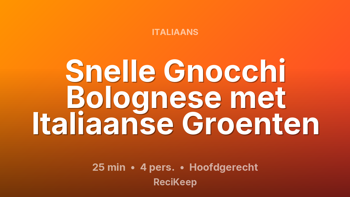 Receptkaart Snelle Gnocchi Bolognese met Italiaanse Groenten – Hoofdgerecht