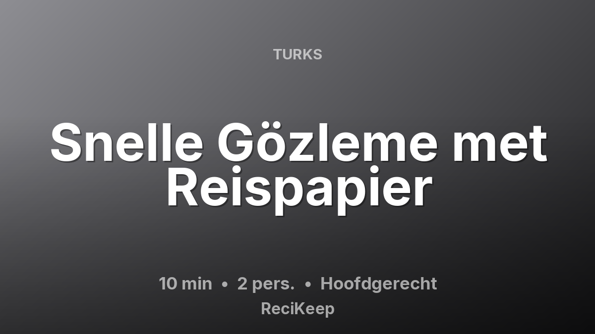 Receptkaart Snelle Gözleme met Reispapier – Hoofdgerecht