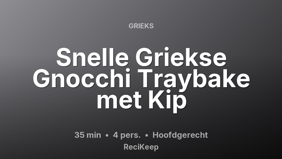 Receptkaart Snelle Griekse Gnocchi Traybake met Kip – Hoofdgerecht