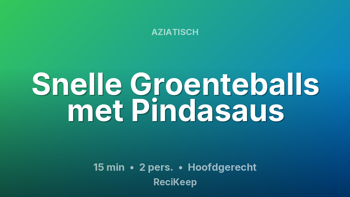 Receptkaart Snelle Groenteballs met Pindasaus – Hoofdgerecht