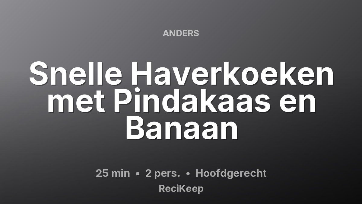Receptkaart Snelle Haverkoeken met Pindakaas en Banaan – Hoofdgerecht