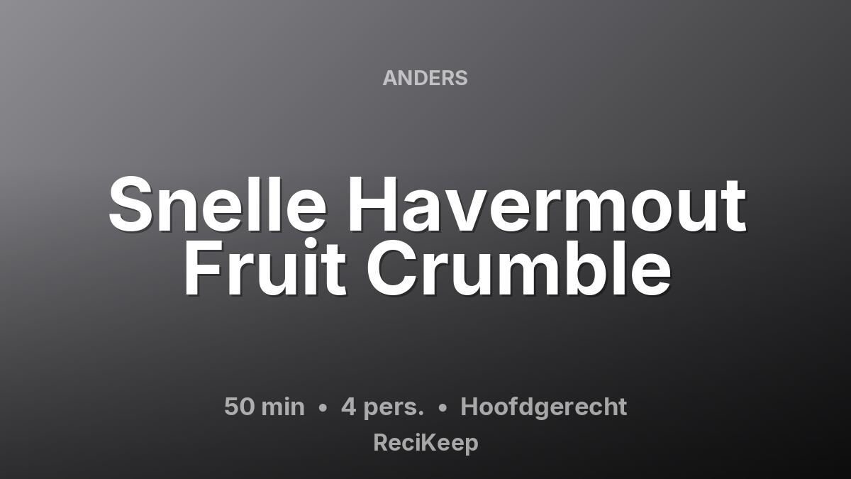 Receptkaart Snelle Havermout Fruit Crumble – Hoofdgerecht