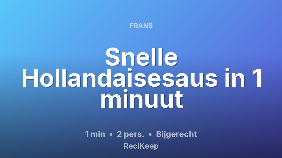 Receptkaart Snelle Hollandaisesaus in 1 minuut – Bijgerecht
