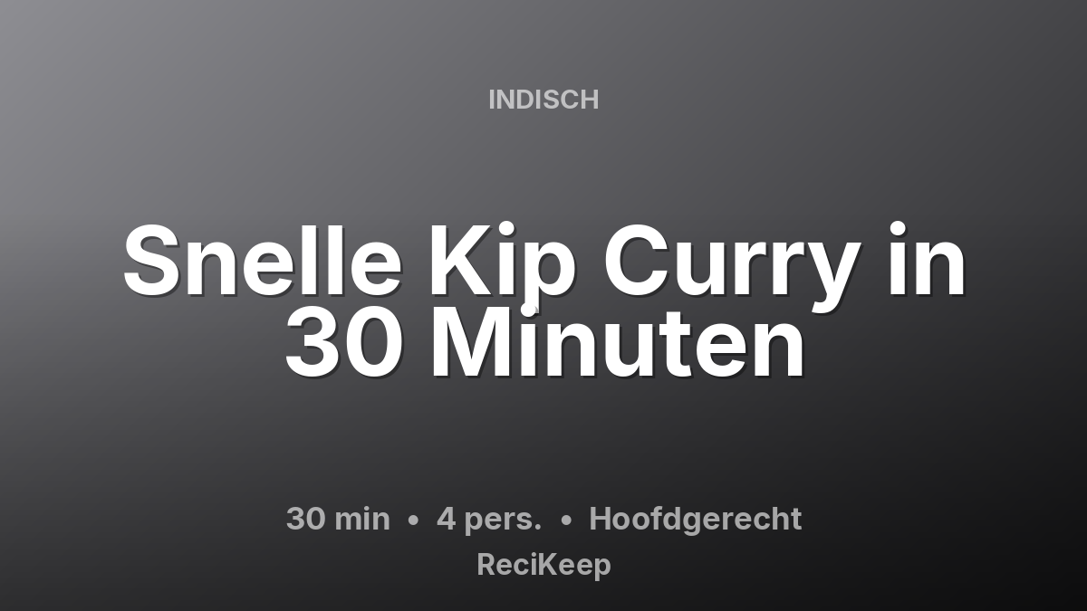 Receptkaart Snelle Kip Curry in 30 Minuten – Hoofdgerecht