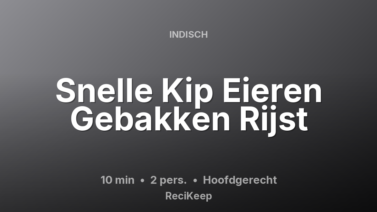 Receptkaart Snelle Kip Eieren Gebakken Rijst – Hoofdgerecht