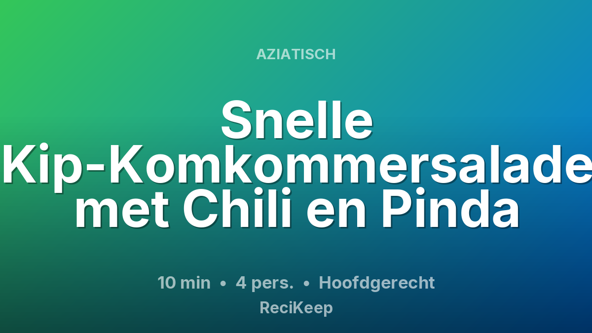 Receptkaart Snelle Kip-Komkommersalade met Chili en Pinda – Hoofdgerecht