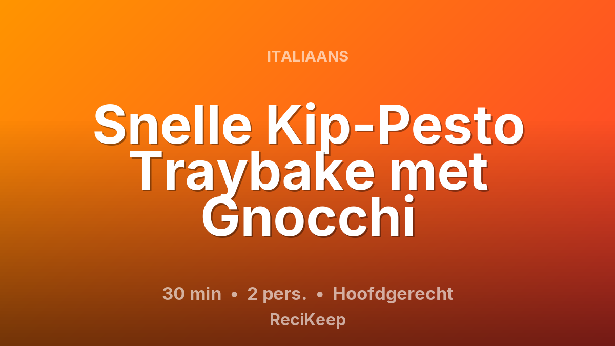Receptkaart Snelle Kip-Pesto Traybake met Gnocchi – Hoofdgerecht