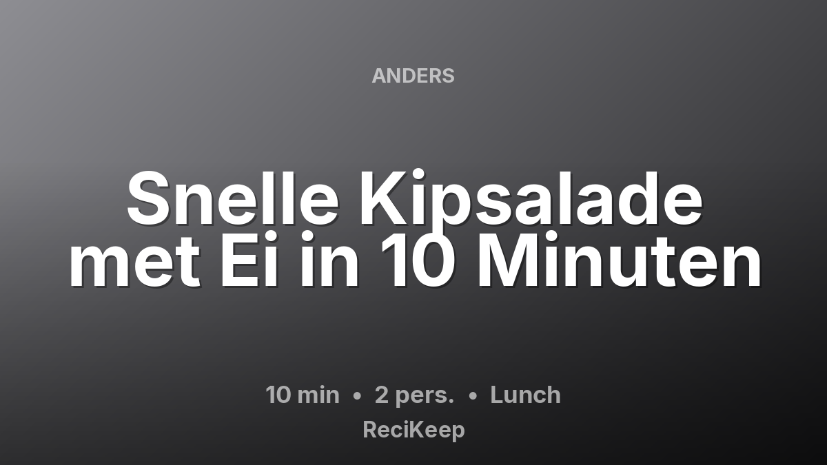 Receptkaart Snelle Kipsalade met Ei in 10 Minuten – Lunch