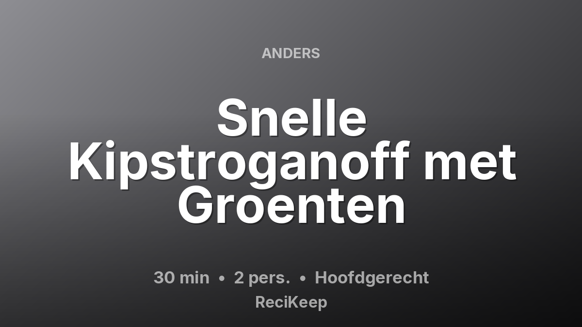 Receptkaart Snelle Kipstroganoff met Groenten – Hoofdgerecht