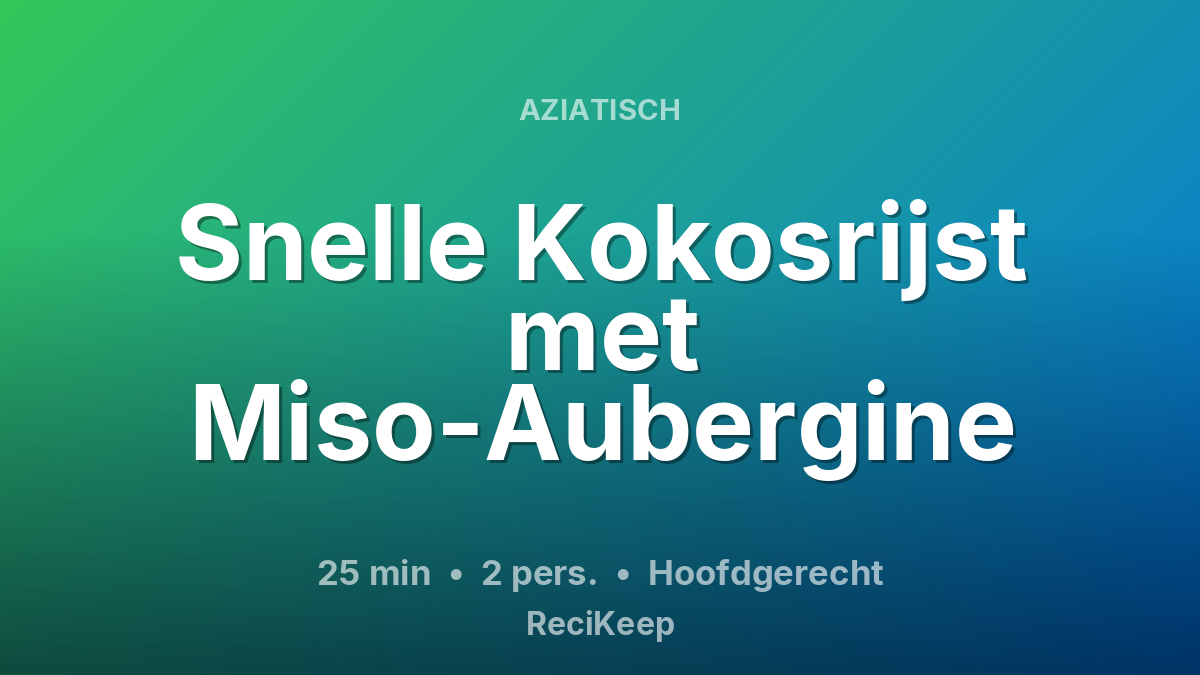 Receptkaart Snelle Kokosrijst met Miso-Aubergine – Hoofdgerecht