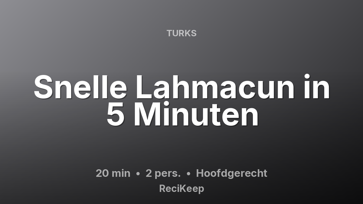Receptkaart Snelle Lahmacun in 5 Minuten – Hoofdgerecht