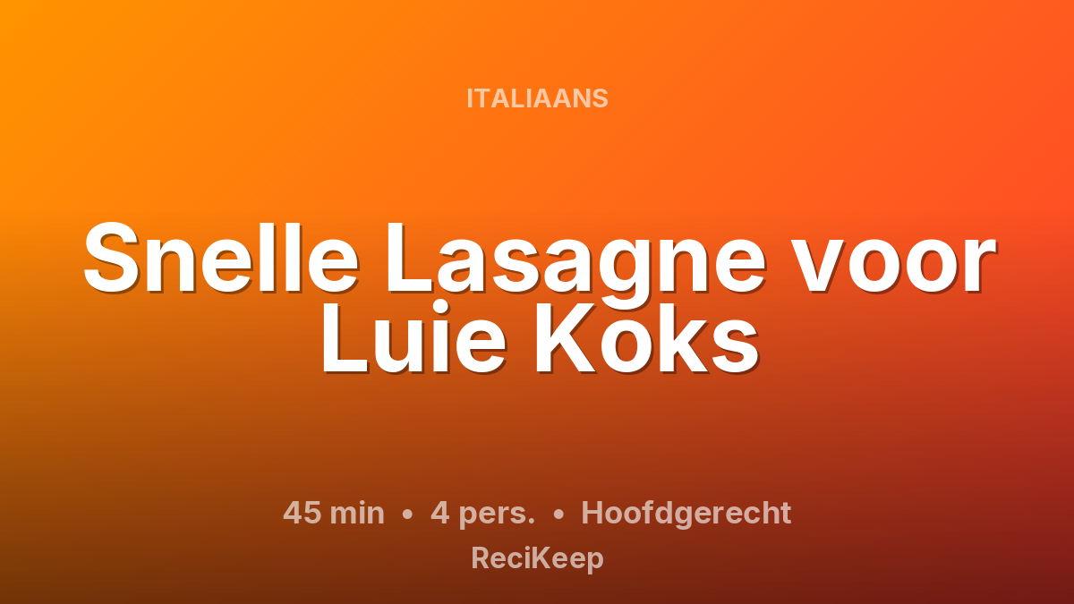 Receptkaart Snelle Lasagne voor Luie Koks – Hoofdgerecht