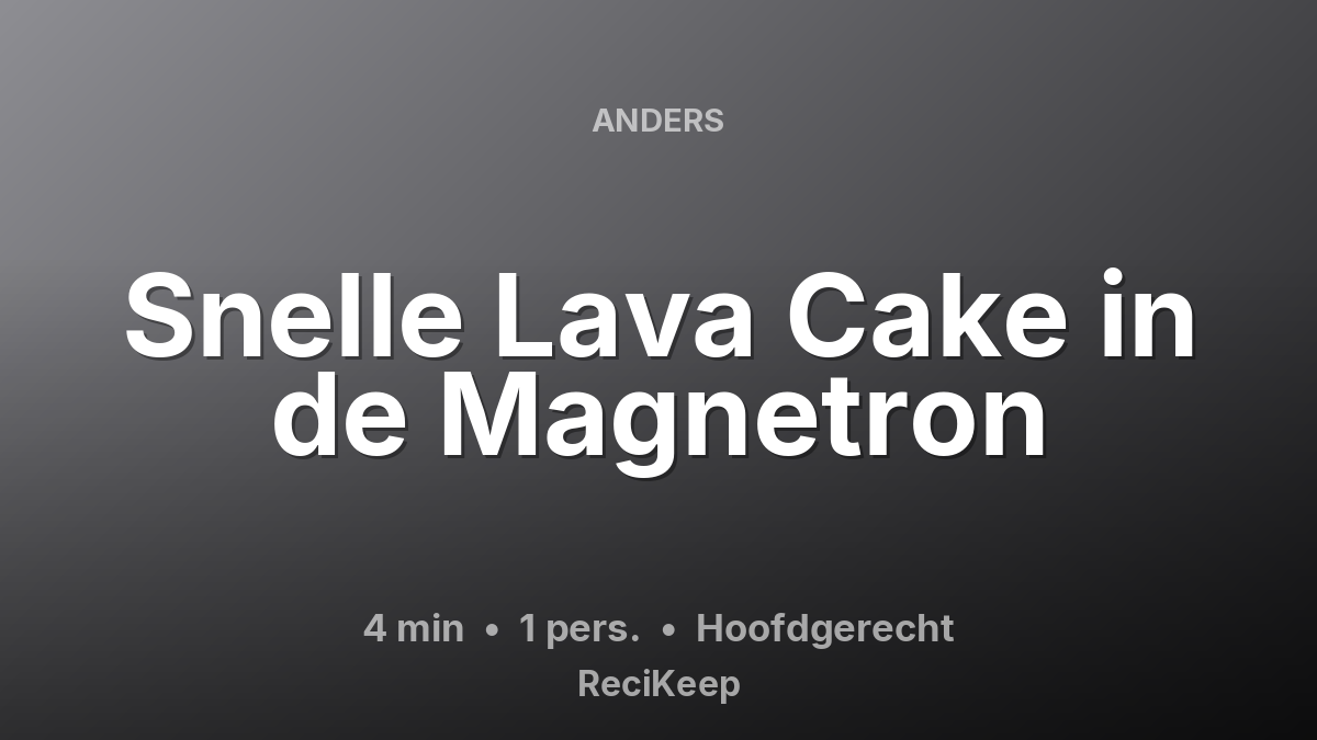 Receptkaart Snelle Lava Cake in de Magnetron – Hoofdgerecht