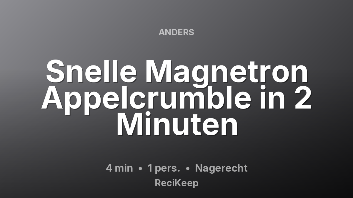 Receptkaart Snelle Magnetron Appelcrumble in 2 Minuten – Nagerecht